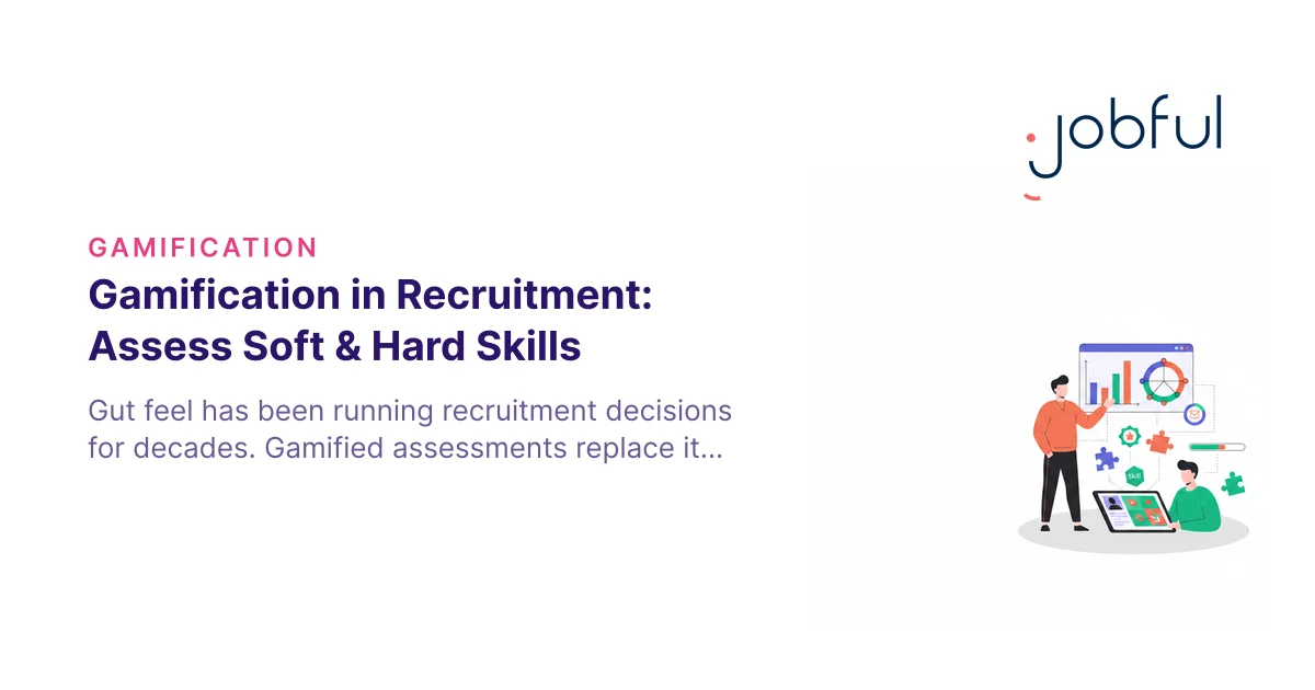 Gamification in Recruitment: Assess Soft & Hard Skills